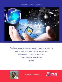 The Influence of Information Systems Factors on the Performance of Information and Communications Technology Firms in Nairobi County, Kenya