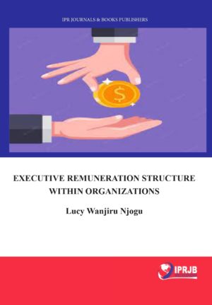 Executive Remuneration Structure within Organizations