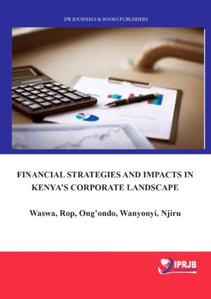 Financial Strategies and Impacts in Kenya's Corporate Landscape