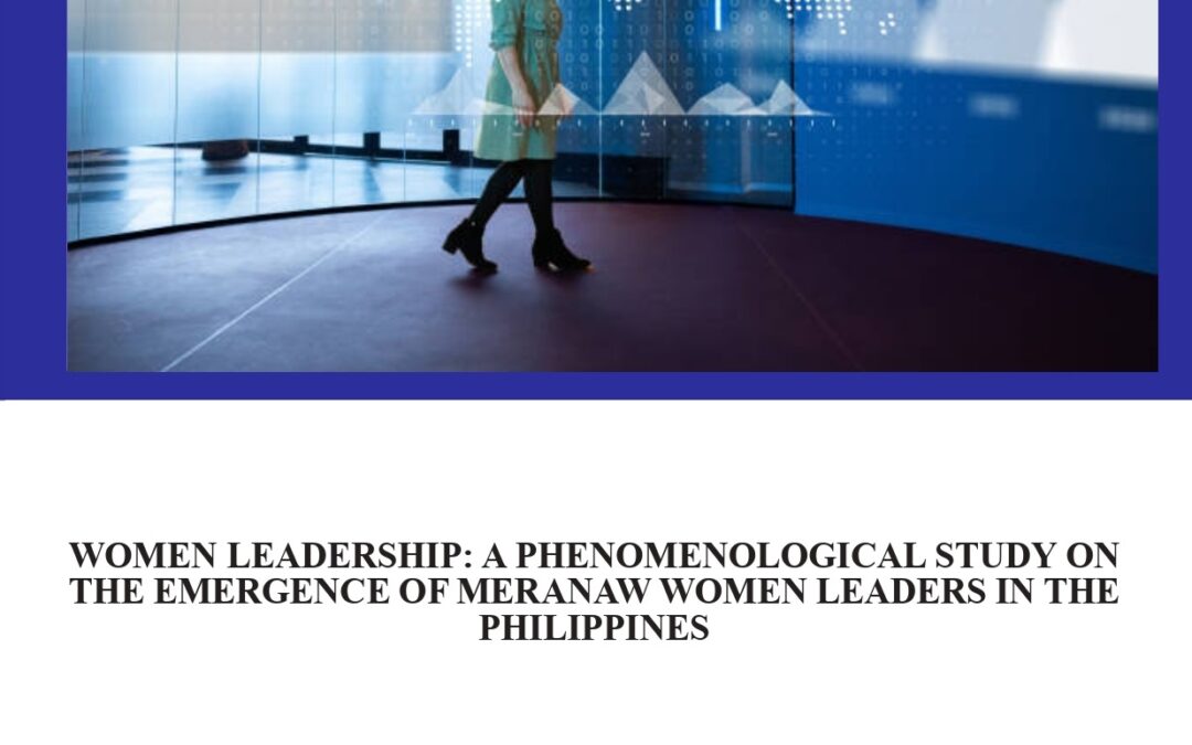 Women Leadership: A Phenomenological Study on the Emergence of Meranaw Women Leaders in the Philippines