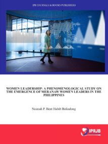 Women Leadership: A Phenomenological Study on the Emergence of Meranaw Women Leaders in the Philippines