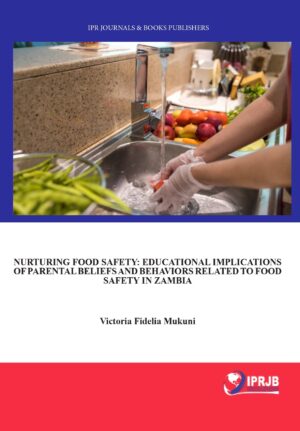 Nurturing Food Safety: Educational Implications of Parental Beliefs and Behaviors Related to Food Safety in Zambia