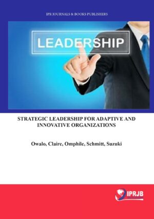Strategic Leadership for Adaptive and Innovative Organizations